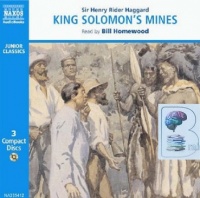 King Solomon's Mines written by H. Rider Haggard performed by Bill Homewood on CD (Abridged)